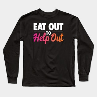 Eat Out to Help Out Long Sleeve T-Shirt